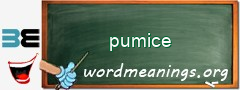 WordMeaning blackboard for pumice